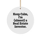 Keep Calm, I'm Almost a Real Estate Investor Circle Ornament Gifts from Friends to Real Estate Investor, Funny Real Estate Investor Gifts for Christmas - Image 1