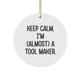 Funny Tool Maker Gifts, 'Keep Calm, I'm (almost) A Tool Maker.' Circle Ornament, Christmas Memorable Present for Men, Unique Holiday Gift from Friends, Family, Coworkers - Image 1