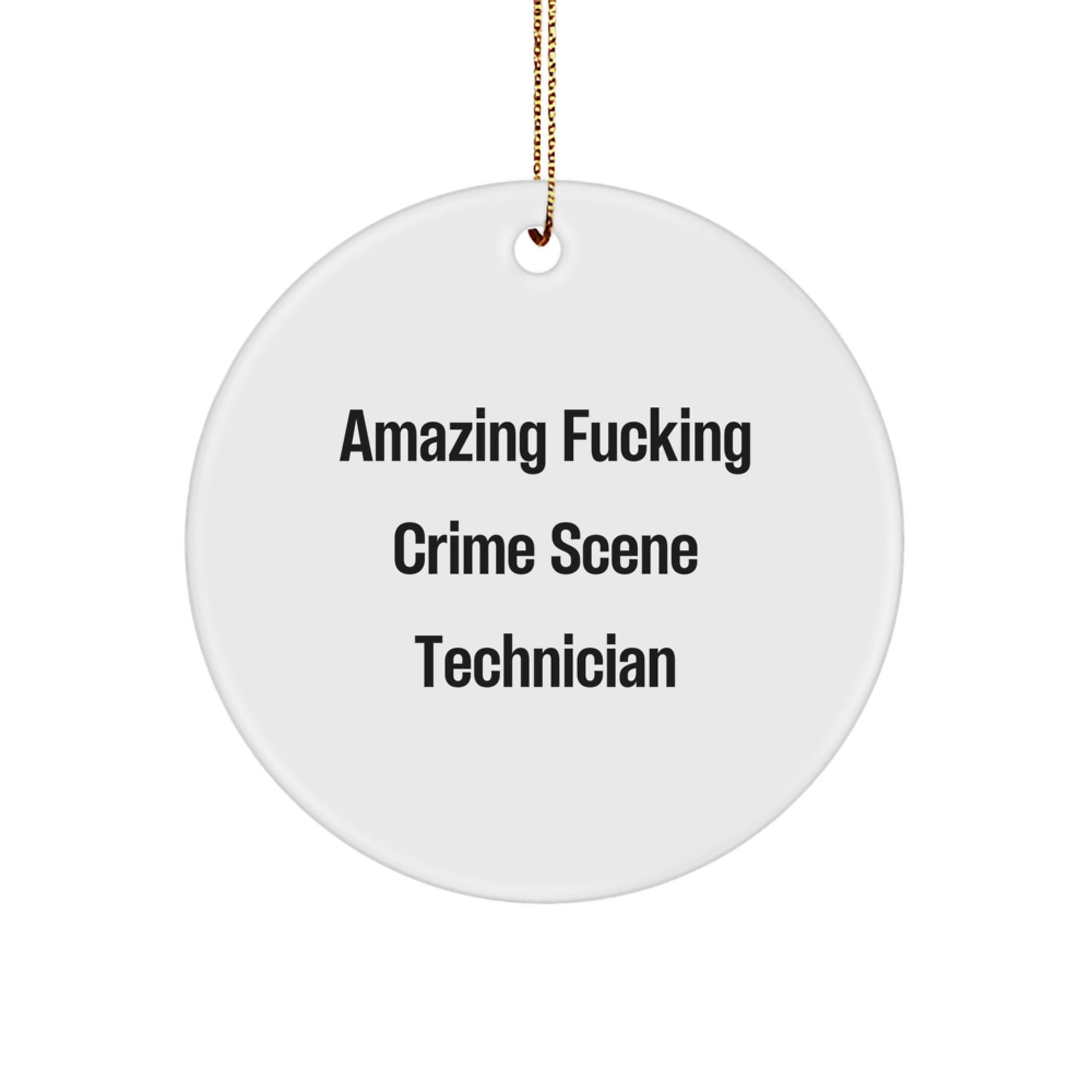 Funny Crime Scene Technician Gifts from Men to Friends for Christmas Unique Circle Ornament - Amazing F--king Crime Scene Technician - Image 1