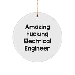 Gifts from Friends to Electrical Engineer, Amazing F--king Electrical Engineer Circle Ornament, Christmas Unique Gifts for Him - Image 1