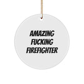 Funny Firefighter Gifts from Friends, Amazing 'Amazing F--king Firefighter' Circle Ornament for Firefighter Men, Unique Christmas Unique Gift for Firefighter Family - Image 1