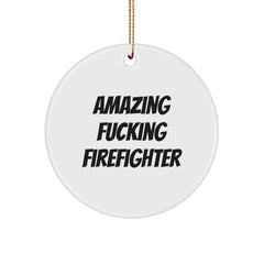 Funny Firefighter Gifts from Friends, Amazing 'Amazing F--king Firefighter' Circle Ornament for Firefighter Men, Unique Christmas Unique Gift for Firefighter Family - Image 1