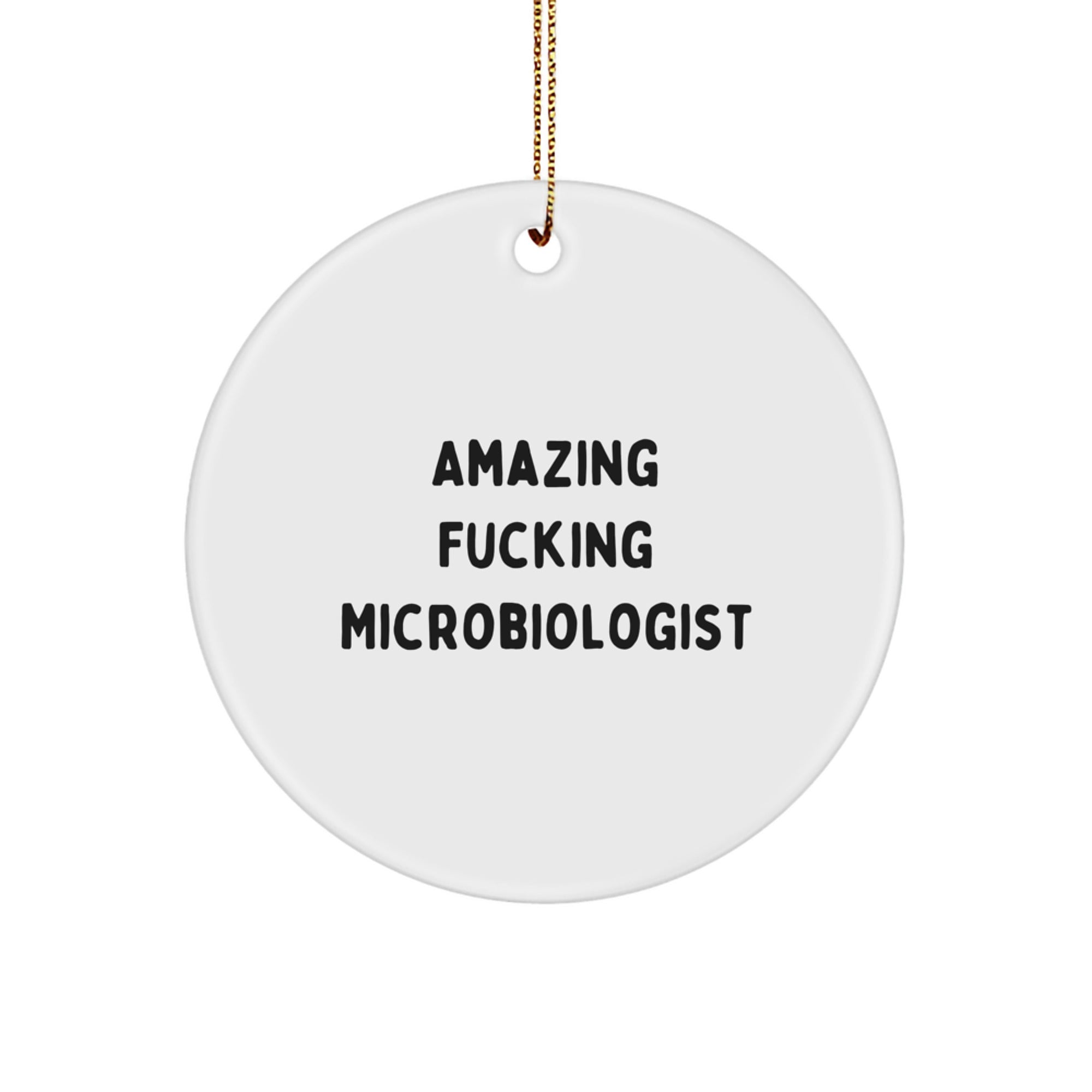 Funny Microbiologist Gifts for Christmas - 'Amazing F--king Microbiologist' Circle Ornament, White, 2.75'' Tall, 0.5 oz, Gifts from Friends and Family - Image 1
