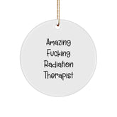 Funny Radiation Therapist Gifts for Men from Friends - 'Amazing F--king' Circle Ornament, Perfect for Christmas - Image 1
