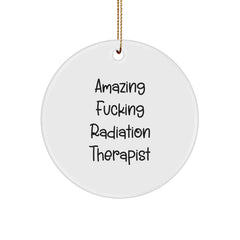 Funny Radiation Therapist Gifts for Men from Friends - 'Amazing F--king' Circle Ornament, Perfect for Christmas - Image 1