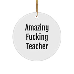 Funny Teacher Gifts from Men, 'Amazing F--king Teacher' Circle Ornament, White, Christmas Unique Presents for Her - Image 1
