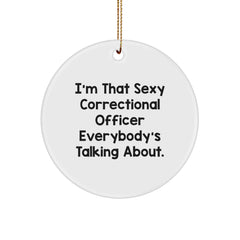 Sexy Correctional Officer Gifts, Funny Quote Circle Ornament for Correctional Officer, Christmas Unique Gifts from Family or Friends - Image 1