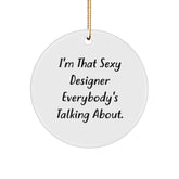 Designer Gifts from Friends - I'm That Sexy Designer Everybody's Talking About. - Circle Ornament for Christmas - Image 1