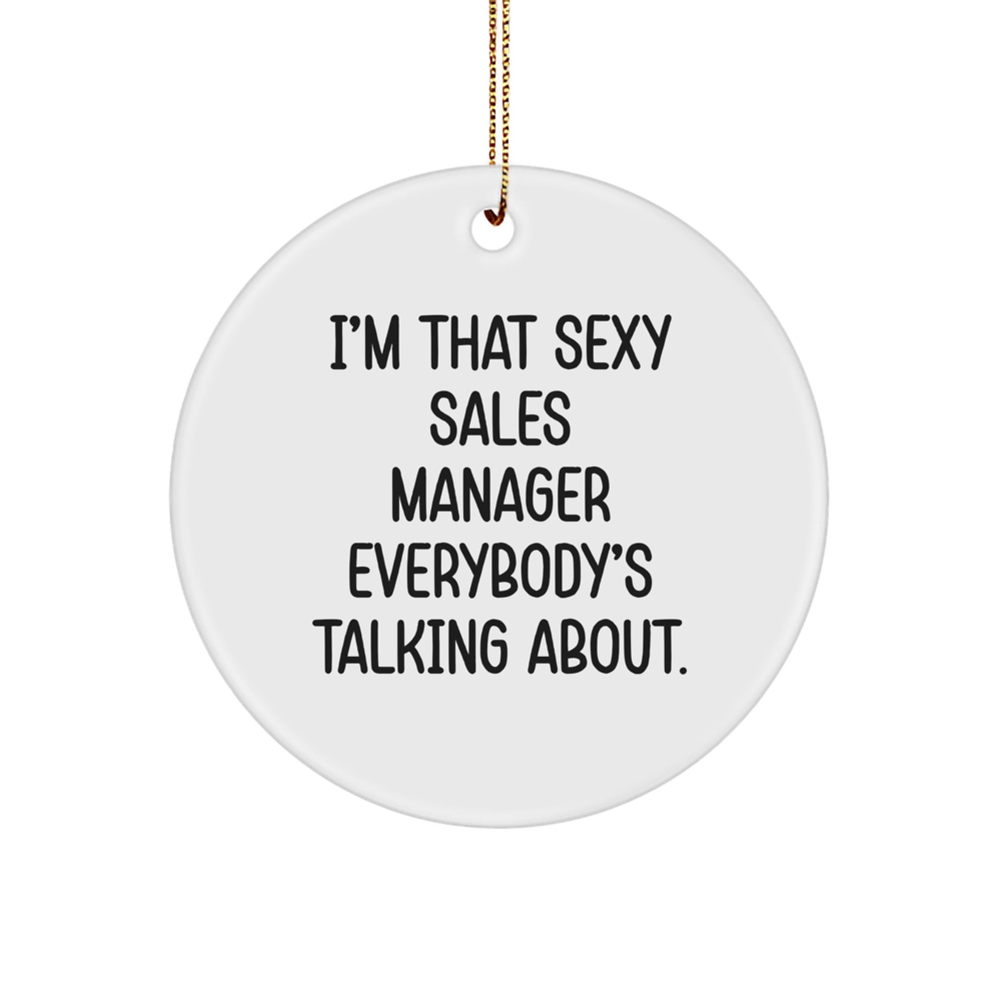 Sexy Sales Manager Gifts from Men, Funny Circle Ornament for Sales Manager, I'm That Sexy Sales Manager Everybody's Talking About, Christmas Unique Gifts for Sales Manager - Image 1