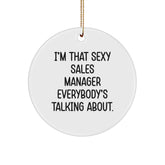 Sexy Sales Manager Gifts from Men, Funny Circle Ornament for Sales Manager, I'm That Sexy Sales Manager Everybody's Talking About, Christmas Unique Gifts for Sales Manager - Image 1
