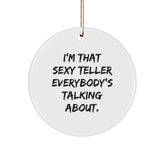 Teller Gifts from Friends, Funny Circle Ornament for Christmas, 'I'm That Sexy Teller Everybody's Talking About.' - Image 1
