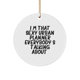 Funny Urban Planner Gifts, I'm That Sexy Urban Planner Everybody's Talking About., Circle Ornament for Christmas, Gifts from Men to Friends, Urban Planner Gifts - Image 1