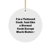 Funny Cook Gifts from Men to Women - I'm A Tattooed Cook, Circle Ornament for Christmas - Image 1