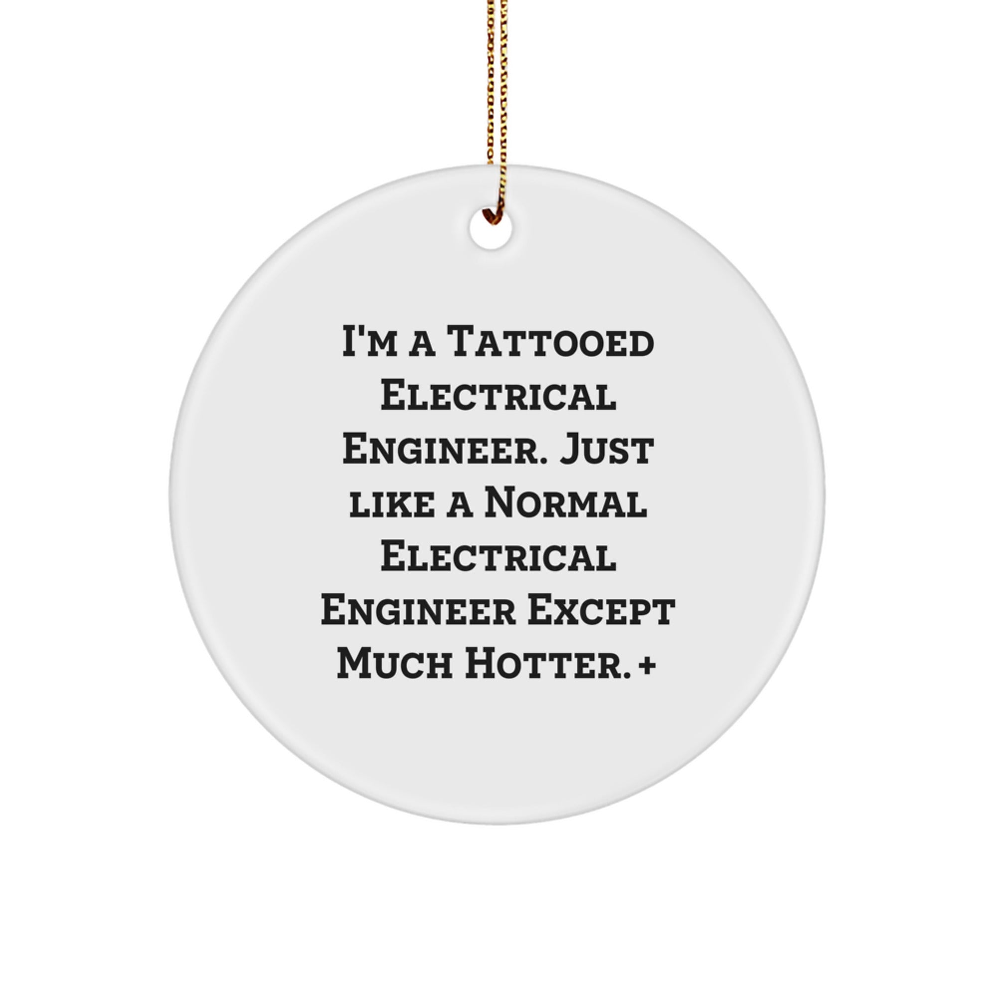 Electrical Engineer Gifts from Friends - I'm A Tattooed Electrical Engineer, Circle Ornament for Christmas, Funny Quote - Image 1