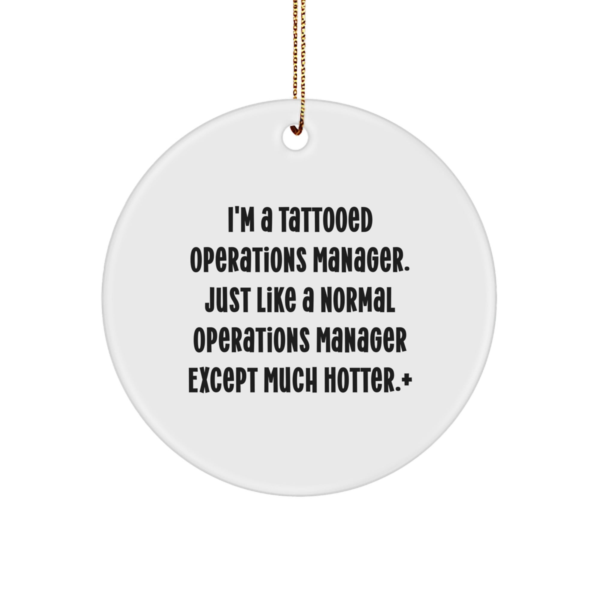 Operations Manager Gifts from Friends for a Funny Christmas - 'I'm A Tattooed Operations Manager' Circle Ornament - Image 1