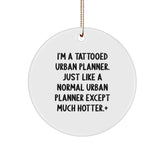 Funny Urban Planner Gifts - I'm A Tattooed Urban Planner, Circle Ornament for Christmas, Gifts from Friends, Family, or Coworkers - Image 1