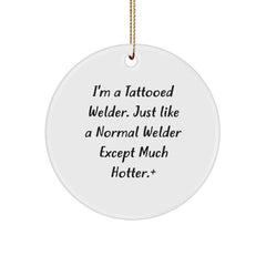 Funny Welder Circle Ornament Gifts from Men to Friends and Family, Cute Christmas Decorations, Unique Gift for Welder, Tattooed Welder, Hot Welder Gifts - Image 1