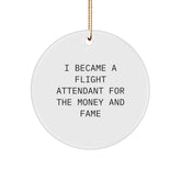 Flight Attendant Gifts from Friends - I Became A Flight Attendant For The Money And Fame Circle Ornament, Christmas Unique Presents for Men, Women, Coworkers, Family - Image 1