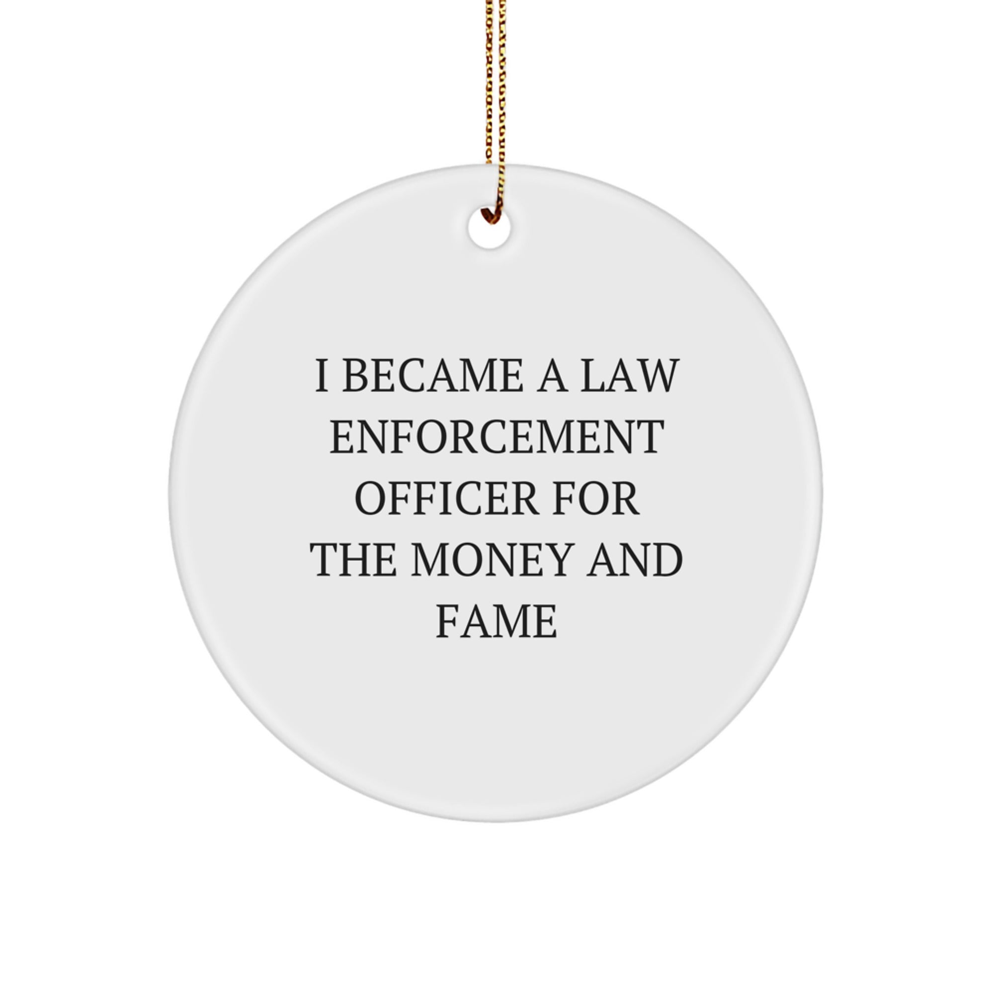 Law Enforcement Officer Gifts - Funny Quote Circle Ornament for Men, Women, and Friends - Funny Christmas Unique Gifts from Family, Coworkers, and Friends - Image 1