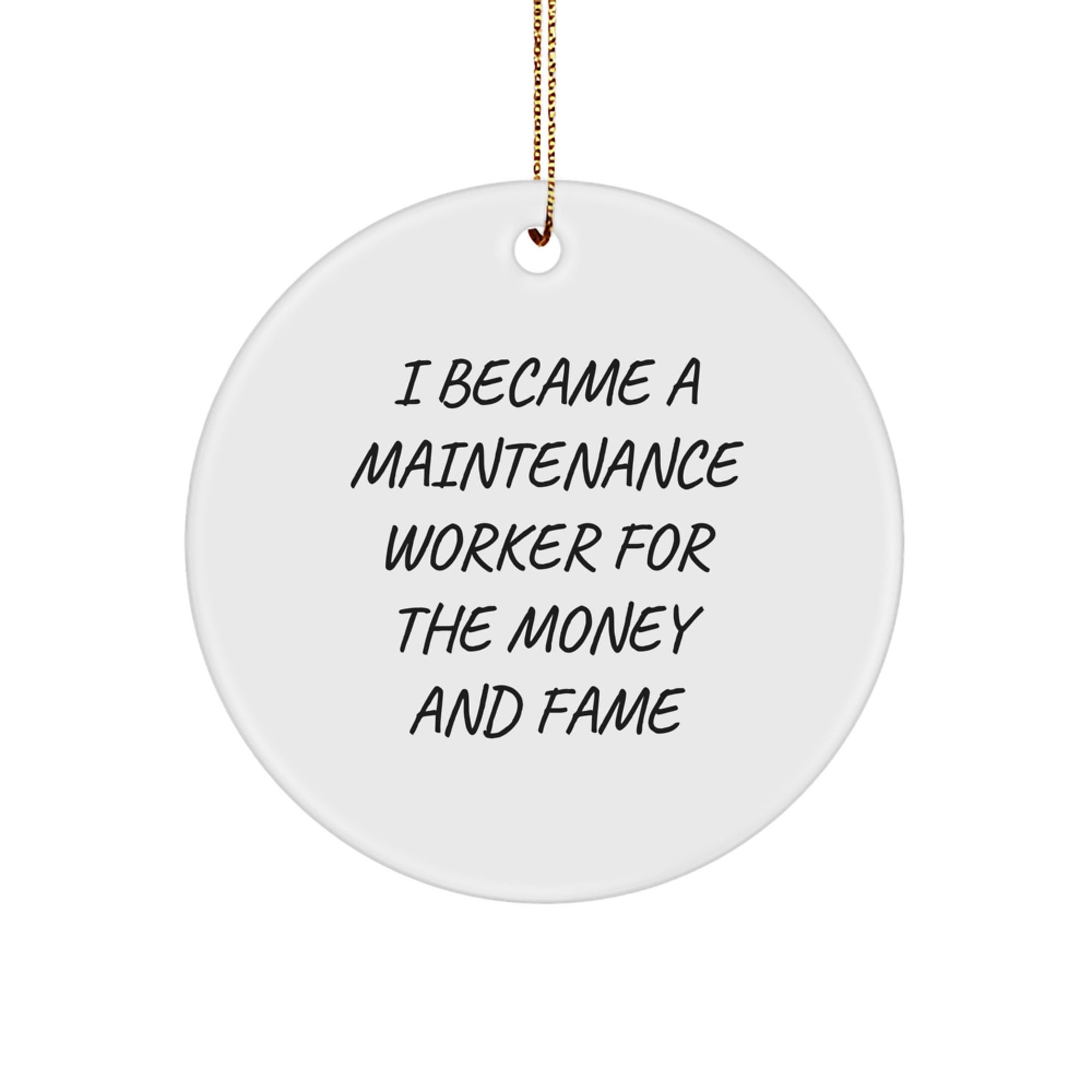 Funny Maintenance Worker Gifts for Him, Inspirational Quote Ornament, Circle Shape White MDF with Gold Cord for Christmas Unique Gifts from Men - Image 1