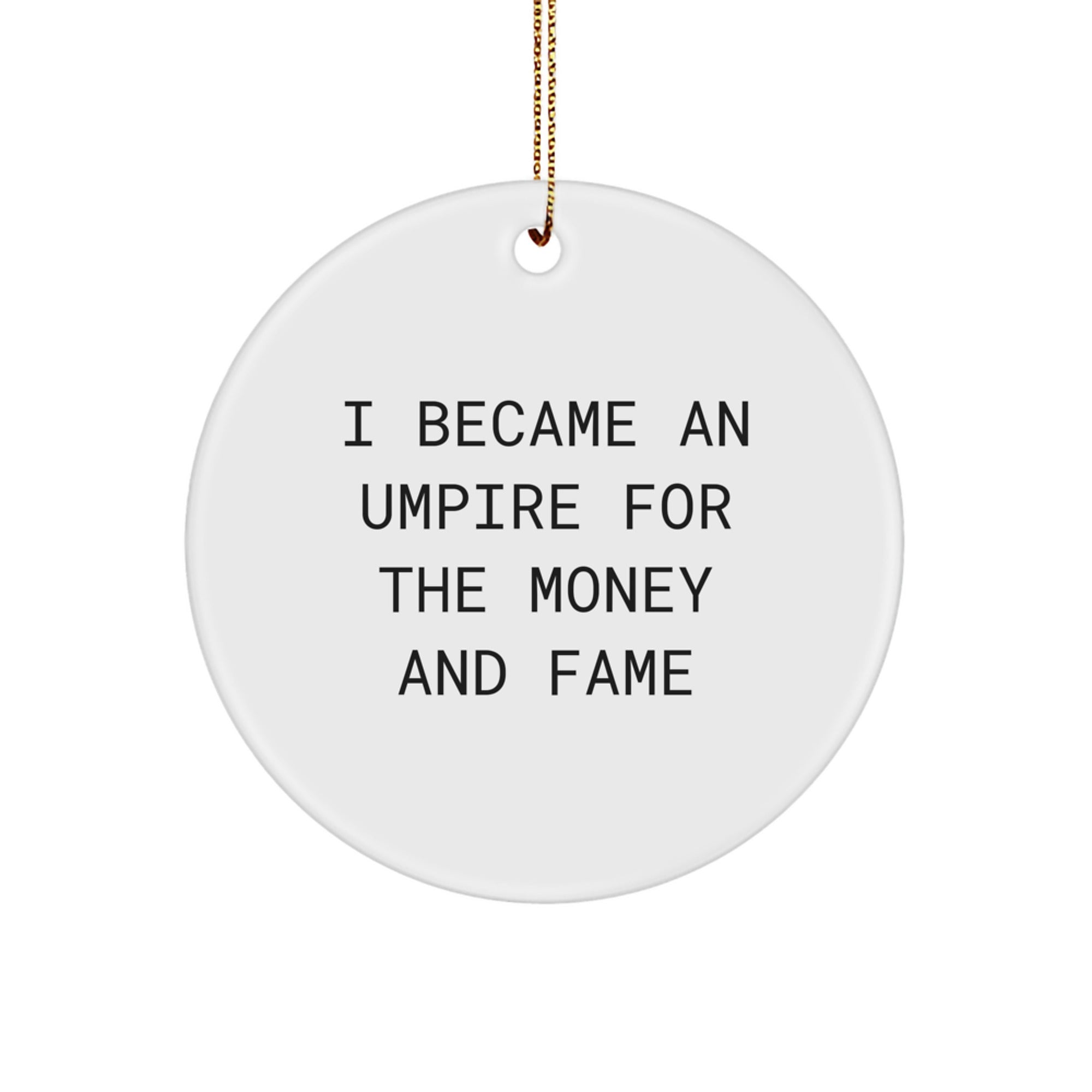 Umpire Gifts for Men, Funny Quote Circle Ornament, Christmas Unique Gifts from Friends and Family - Image 1