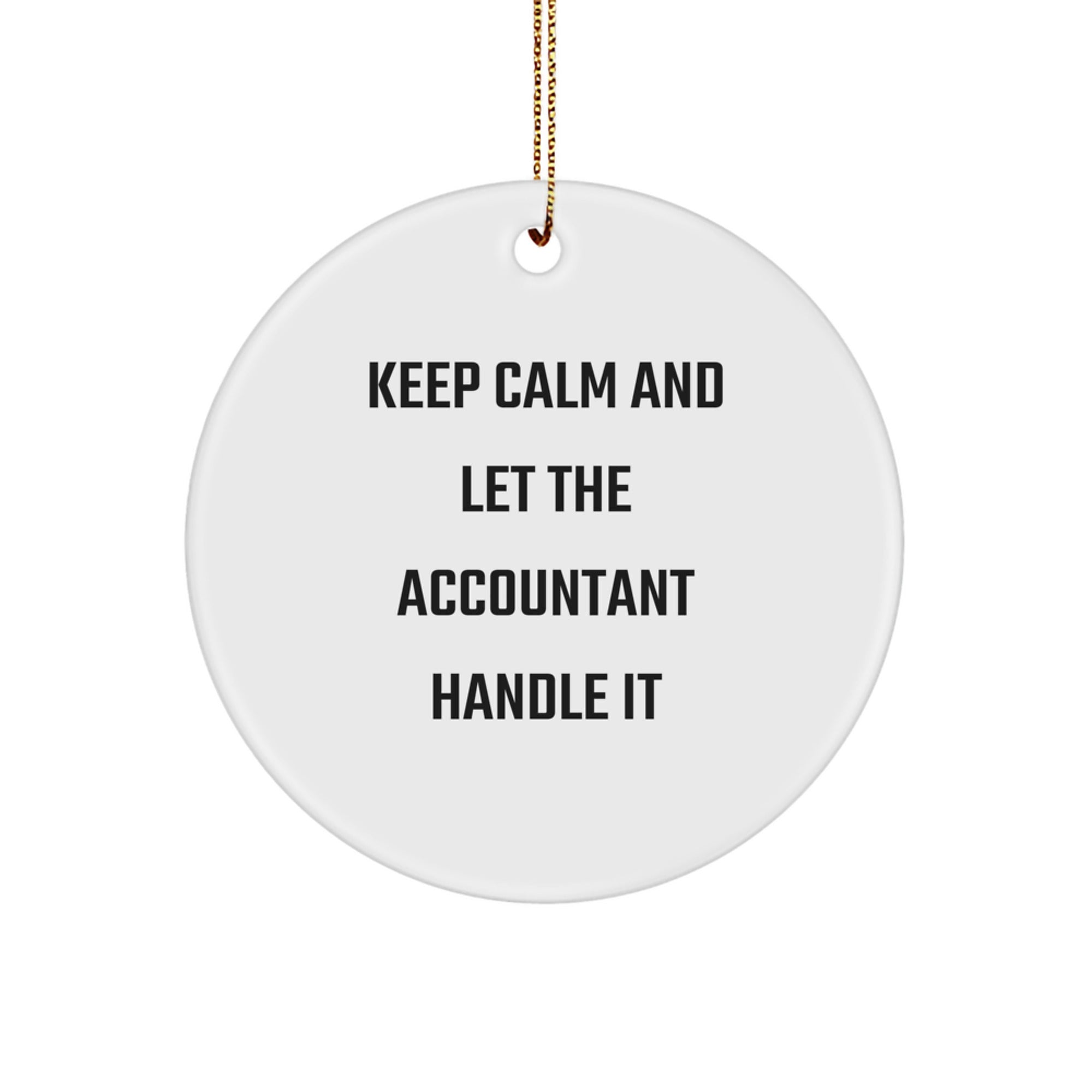 Accountant Gifts from Friends, Christmas Unique Circle Ornaments for Accountant, Keep Calm And Let The Accountant Handle It, Funny Quote Gifts for Men, Family, Coworkers - Image 1