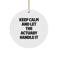 Actuary Gifts, Funny Quote Circle Ornament, Gifts from Friends, Gifts for Actuary, Keep Calm And Let The Actuary Handle It, Christmas Unique Gifts - Image 1