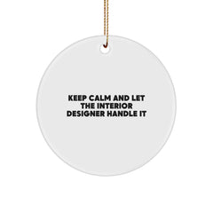 Funny Interior Designer Gifts from Friends for Christmas Circle Ornament - Keep Calm And Let The Interior Designer Handle It - Image 1