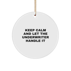 Funny Underwriter Gifts from Friends for Men - Keep Calm And Let The Underwriter Handle It Christmas Unique Circle Ornament - Image 1
