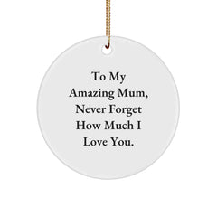 Funny Love Quotes Gifts for Mum from Family - Circle Ornament for Mum's Special Christmas - Image 1