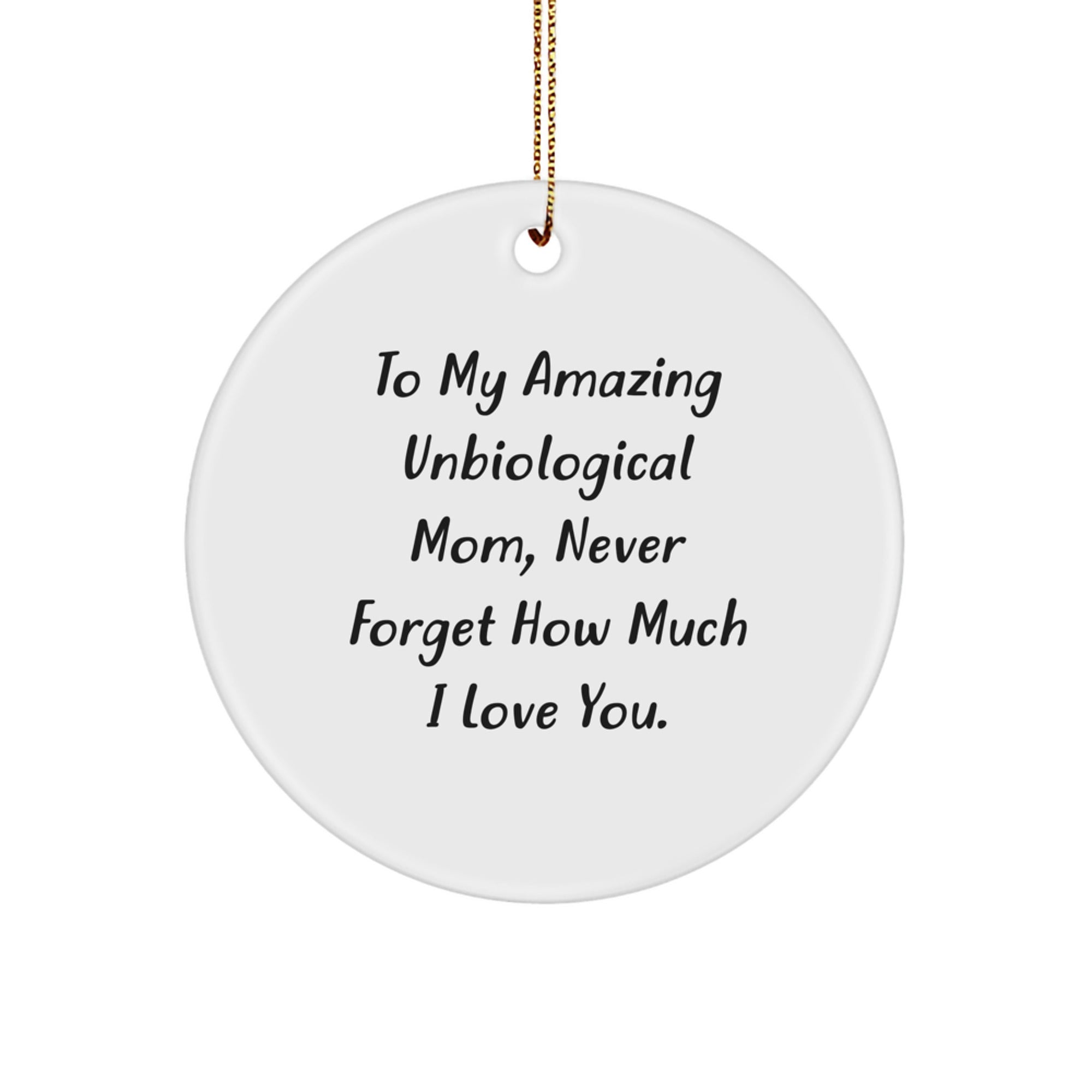 Unbiological Mom's Christmas Delight, 'To My Amazing Unbiological Mom, Never Forget How Much I Love You.' Circle Ornament Gifts from Family, Unique Christmas Unique Gifts for Unbiological Mom - Image 1
