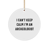 Funny Archeologist Gifts, I Can't Keep Calm I'm An Archeologist Circle Ornament, White Christmas Decor - Image 1