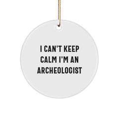 Funny Archeologist Gifts, I Can't Keep Calm I'm An Archeologist Circle Ornament, White Christmas Decor - Image 1