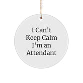 Attendant Gifts from Men, Funny I Can't Keep Calm I'm An Attendant Circle Ornament for Christmas, Gifts for Her or Him - Image 1
