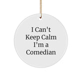 Funny Comedian Gifts from Friends, Comedian Circle Ornament, I Can't Keep Calm I'm A Comedian, Christmas Unique - Image 1