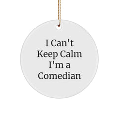 Funny Comedian Gifts from Friends, Comedian Circle Ornament, I Can't Keep Calm I'm A Comedian, Christmas Unique - Image 1