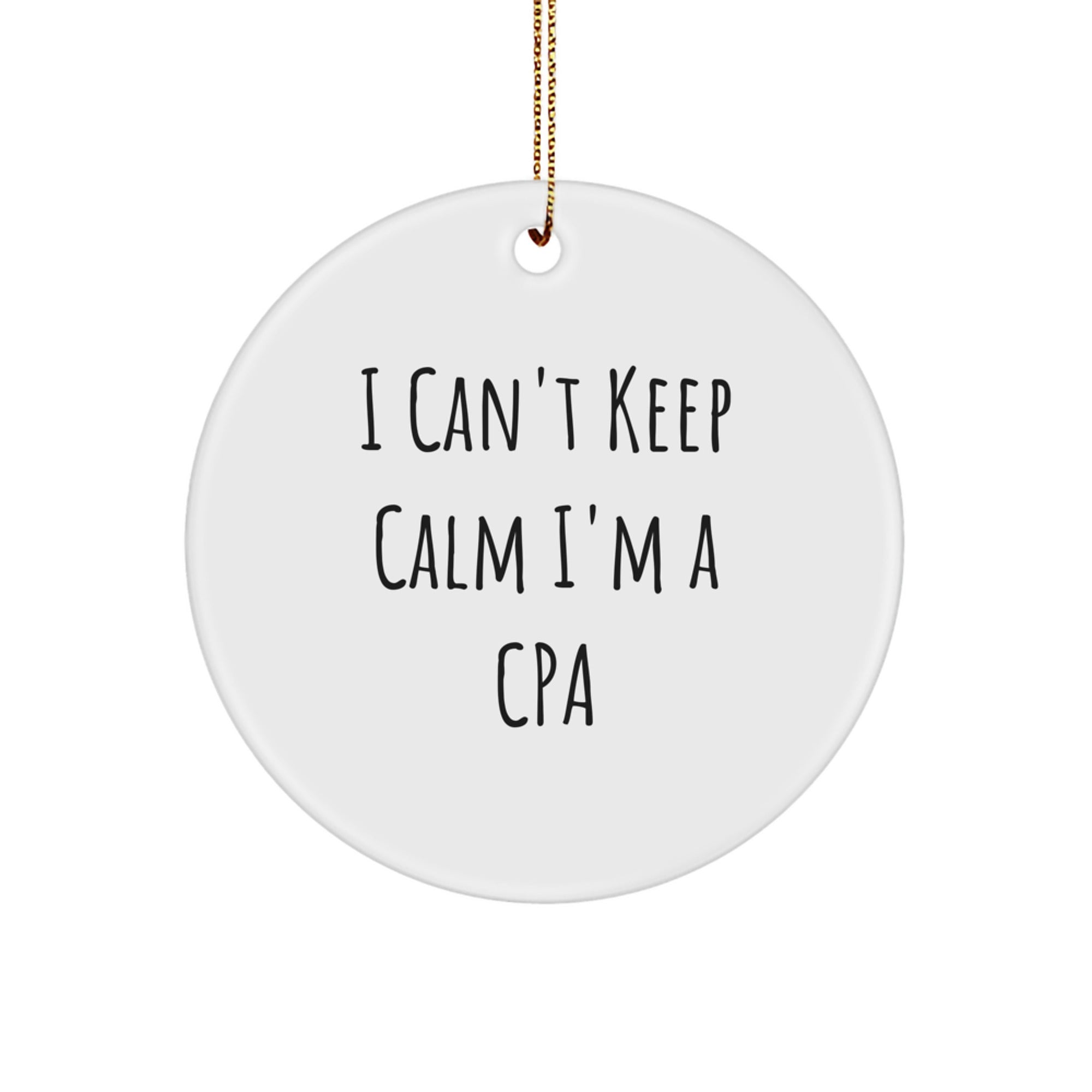 Funny CPAs I Can't Keep Calm Gifts for Friends from Men, Women, Family, and Coworkers - Circle Ornament for Christmas - Image 1
