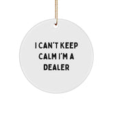 Funny Dealer Gifts - 'I Can't Keep Calm I'm A Dealer' Circle Ornament for Christmas - Image 1