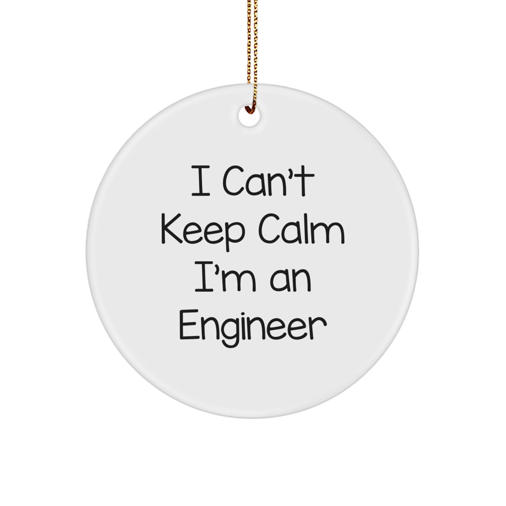 Funny 'I Can't Keep Calm I'm An Engineer' Circle Ornament Gifts for Engineer Friends and Family Christmas Unique Presents from Men - Image 1