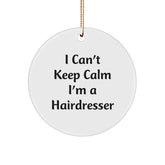 Funny Hairdresser Gifts from Friends - I Can't Keep Calm I'm A Hairdresser Circle Ornament for Hairdresser, Christmas Unique Gifts - Image 1