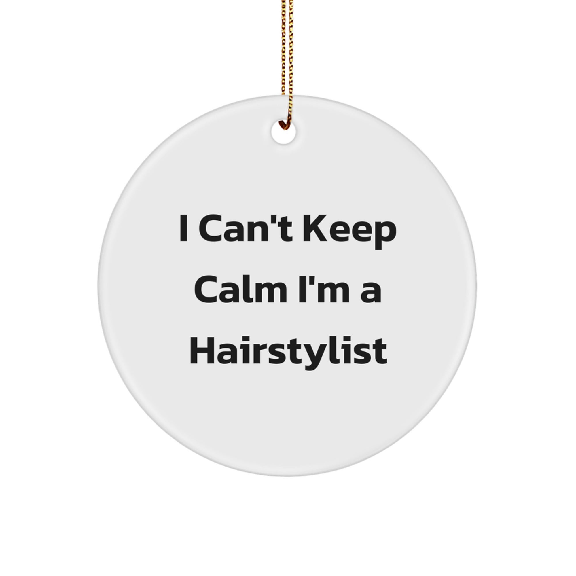 Hairstylist Christmas Unique Gifts from Friends to Hairstylists - I Can't Keep Calm I'm A Hairstylist Funny Circle Ornament - Image 1