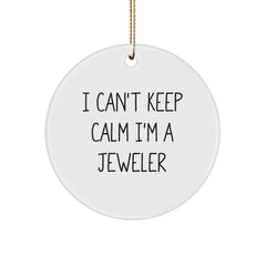 Funny 'I Can't Keep Calm I'm A Jeweler' Circle Ornament, Gifts from Men to Women, Christmas Unique Gifts for Jeweler Friends and Family - Image 1