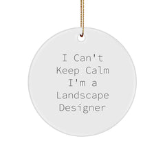 Funny Landscape Designer Gifts for Men from I Can't Keep Calm I'm A Landscape Designer Circle Ornament - Image 1