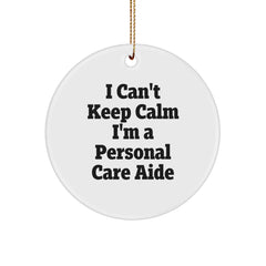 Funny Personal Care Aide Gifts, 'I Can't Keep Calm I'm A Personal Care Aide' Quote Circle Ornament for Christmas from Family, Friends, or Coworkers - Image 1