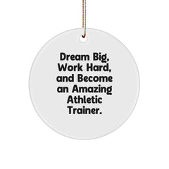 Inspirational Gifts for Men - Funny Athletic Trainer Quotes, Christmas Unique Gifts from Friends, Circle Ornament, Dream Big Hard Become Amazing Trainer - Image 1