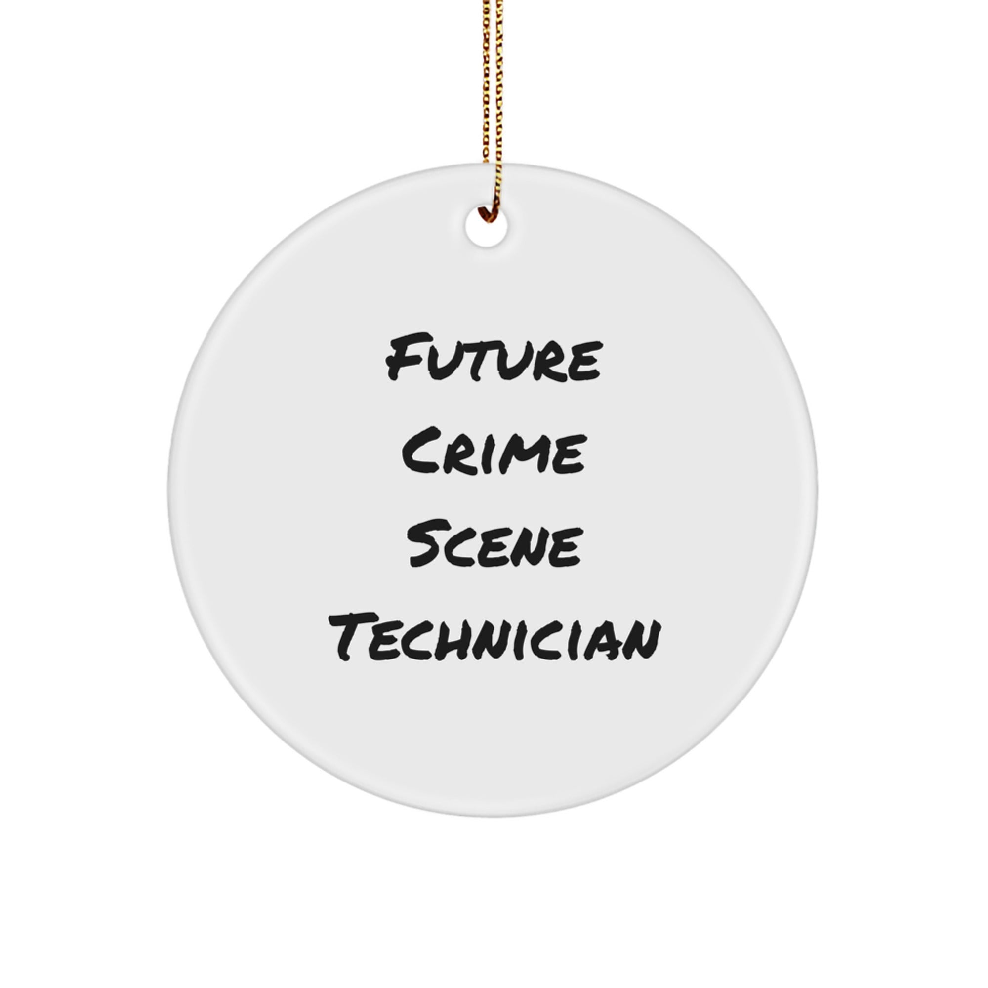 Funny Crime Scene Technician Gifts from Friends for Future Crime Scene Technicians, Unique Christmas Circle Ornament, Inspirational Quote - Image 1