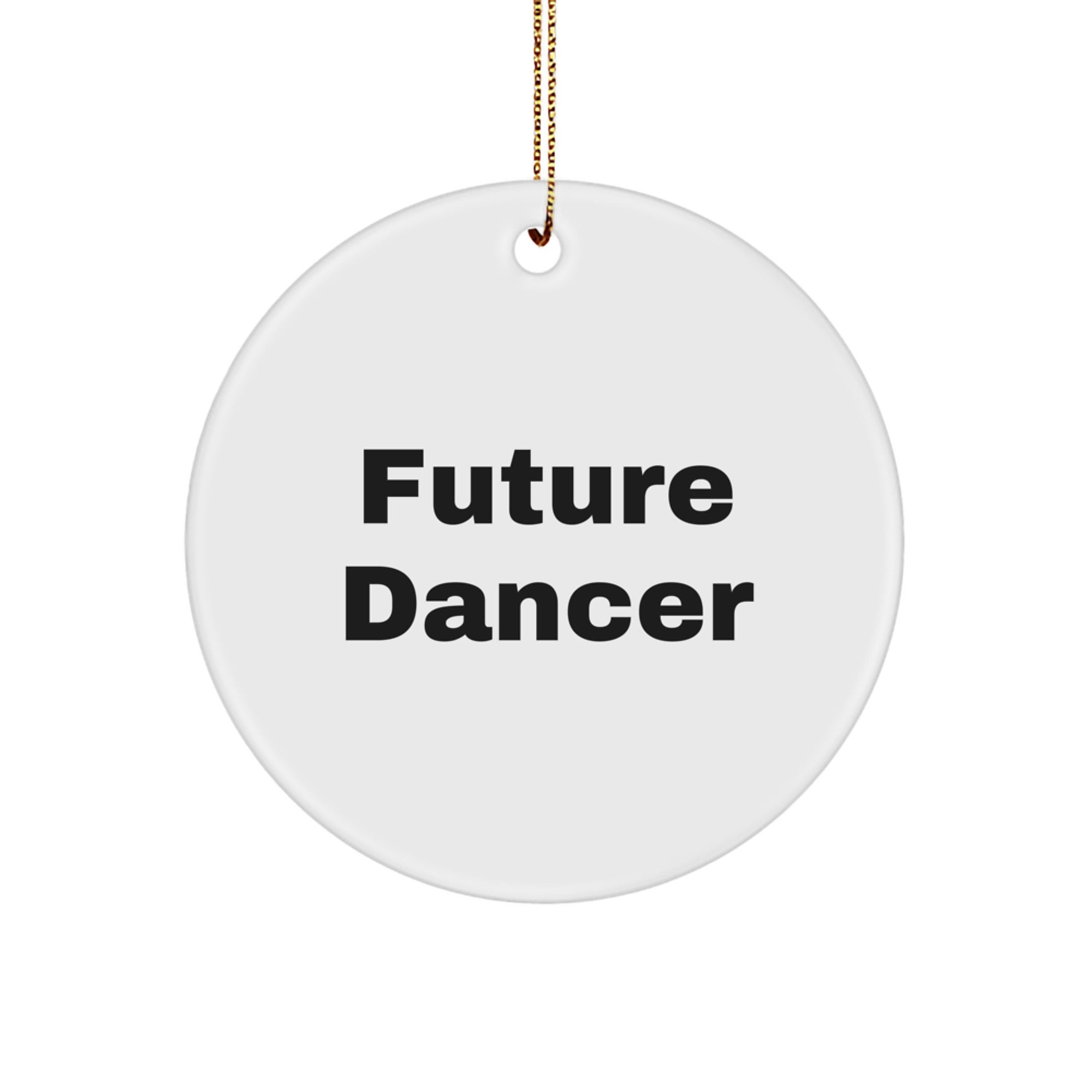 Future Dance Star, Inspirational Dancer Gifts from Family for Christmas, White Circle Ornament - Funny Quote for Little Dancers - Image 1