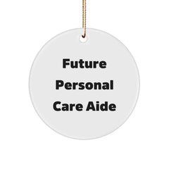 Funny Future Personal Care Aide Gifts from Men to Women, Personal Care Aide Circle Ornament, Inspirational Quote Christmas Unique Gifts - Image 1