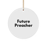 Funny Preacher Gifts from Friends for Future Preachers - White Circle Ornament, Christmas Unique Presents - Image 1
