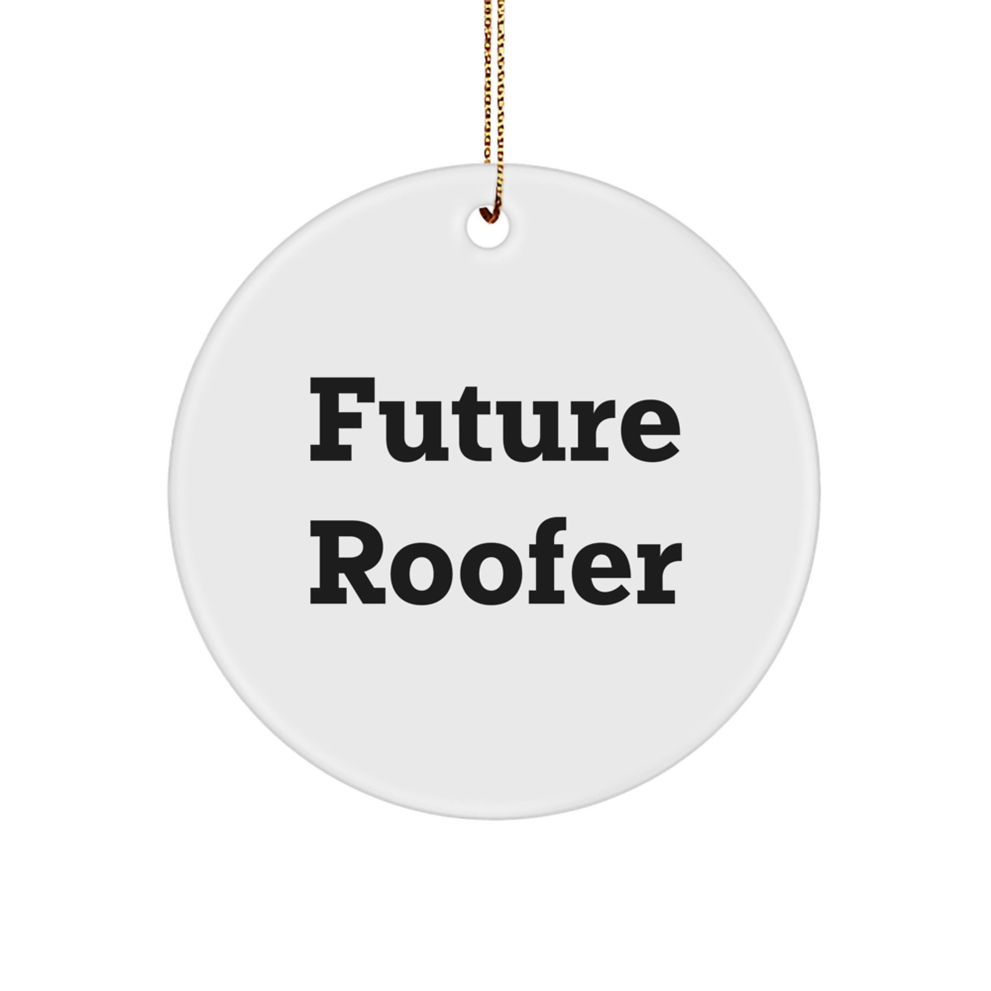 Funny Future Roofer Gifts, Roofer Circle Ornament, Christmas Inspirational Quote, 'Future Roofer, Future Dreams' - Gifts from Family to Men - Image 1